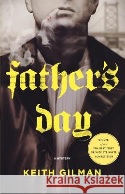 Father's Day: A Mystery Keith Gilman 9781250005410 Minotaur Books