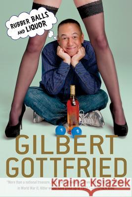 Rubber Balls and Liquor Gilbert Gottfried 9781250006974