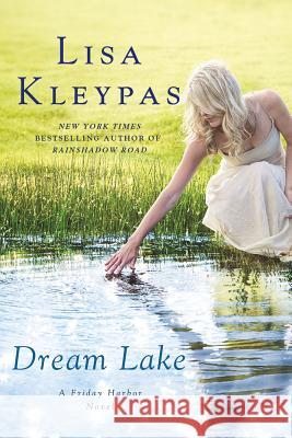 Dream Lake: A Friday Harbor Novel Lisa Kleypas 9781250008299