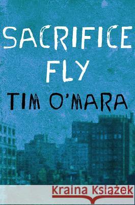 Sacrifice Fly: A Mystery O'Mara, Tim 9781250008985 Minotaur Books