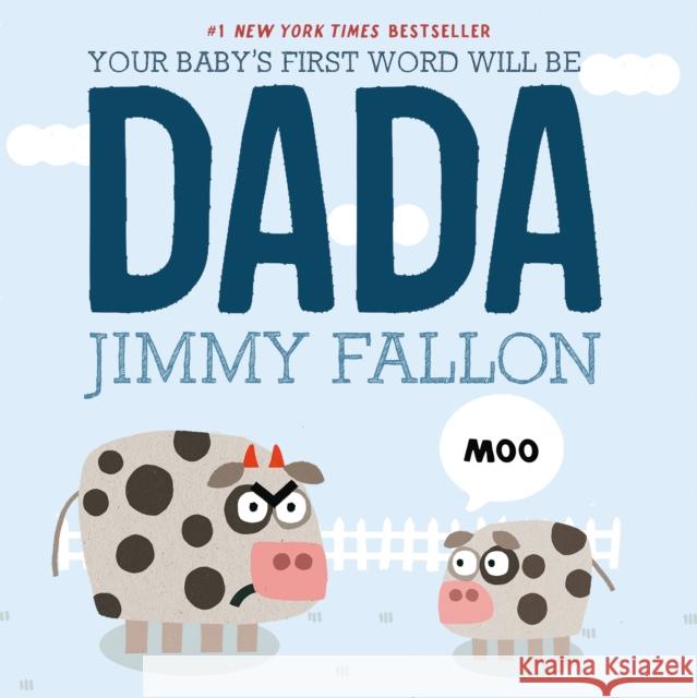 Your Baby's First Word Will Be Dada Jimmy Fallon Miguel Ordonez 9781250009340 Feiwel & Friends