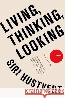 Living, Thinking, Looking Hustvedt, Siri 9781250009524 Picador USA