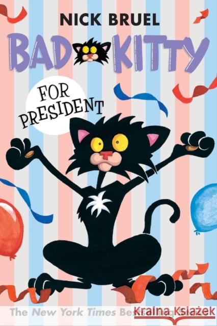 Bad Kitty for President (Paperback Black-And-White Edition) Bruel, Nick 9781250010162 Square Fish
