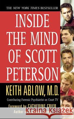 Inside the Mind of Scott Peterson Keith Russell Ablow Catherine Crier 9781250010551 St. Martin's Griffin