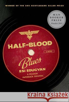 Half-Blood Blues Esi Edugyan 9781250012708 Picador USA