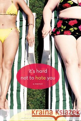 It's Hard Not to Hate You: A Memoir Valerie Frankel 9781250013880