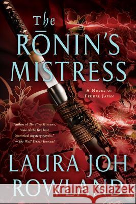 The Ronin's Mistress: A Novel of Fuedal Japan Rowland, Laura Joh 9781250015235