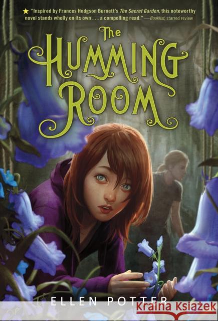 The Humming Room: A Novel Inspired by the Secret Garden Potter, Ellen 9781250016669