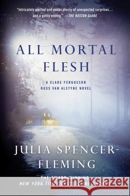 All Mortal Flesh: A Clare Fergusson and Russ Van Alstyne Mystery Julia Spencer-Fleming 9781250018557