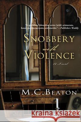 Snobbery with Violence: An Edwardian Murder Mystery Beaton, M. C. 9781250022486 St. Martin's Griffin