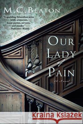 Our Lady of Pain: An Edwardian Murder Mystery M. C. Beaton 9781250022516 St. Martin's Griffin