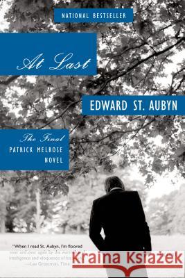At Last: The Final Patrick Melrose Novel Edward S 9781250023902 Picador USA