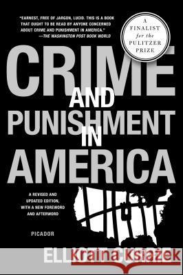 Crime and Punishment in America Elliott Currie 9781250024213 Picador USA