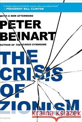 The Crisis of Zionism Peter Beinart 9781250026736 Picador USA