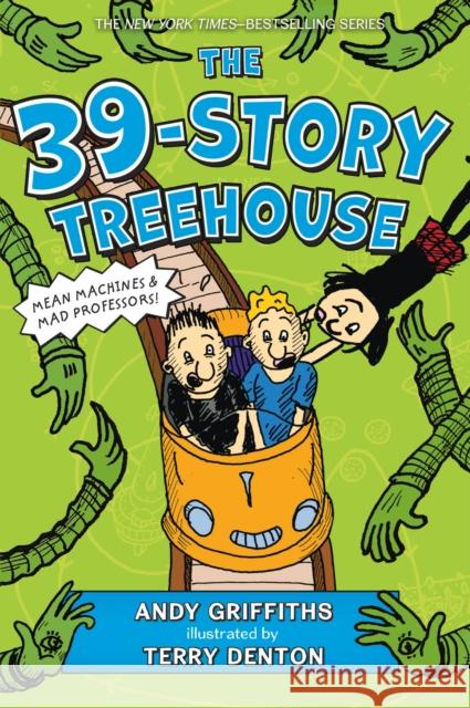 The 39-Story Treehouse: Mean Machines & Mad Professors! Andy Griffiths Terry Denton 9781250026927 Feiwel & Friends