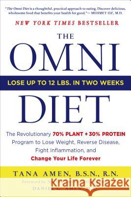 The Omni Diet: The Revolutionary 70% Plant + 30% Protein Program to Lose Weight, Reverse Disease, Fight Inflammation, and Change Your Tana Amen 9781250031792 St. Martin's Griffin