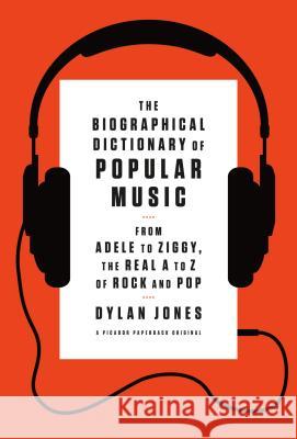 Biographical Dictionary of Popular Dylan Jones 9781250031860 Picador USA