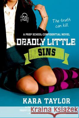 Deadly Little Sins Taylor, Kara 9781250033635 St. Martin's Griffin