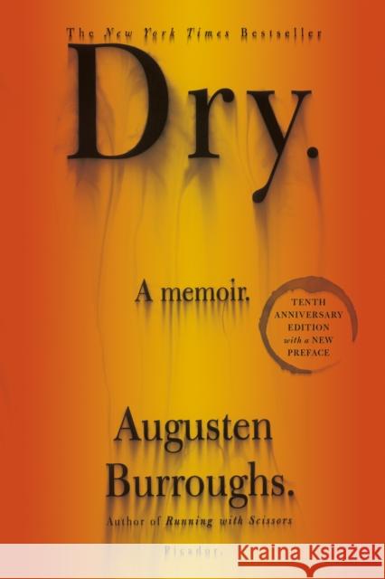 Dry: A Memoir Burroughs, Augusten 9781250034403 Picador USA