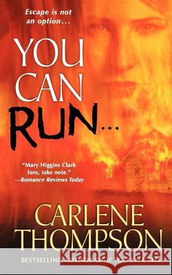 You Can Run... Carlene Thompson 9781250035189 St. Martin's Griffin