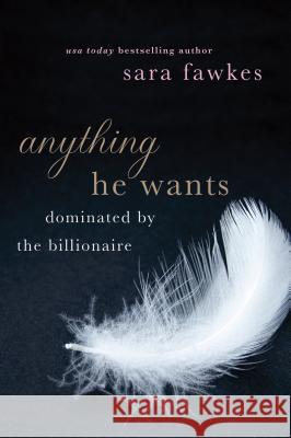 Anything He Wants Sara Fawkes 9781250035332