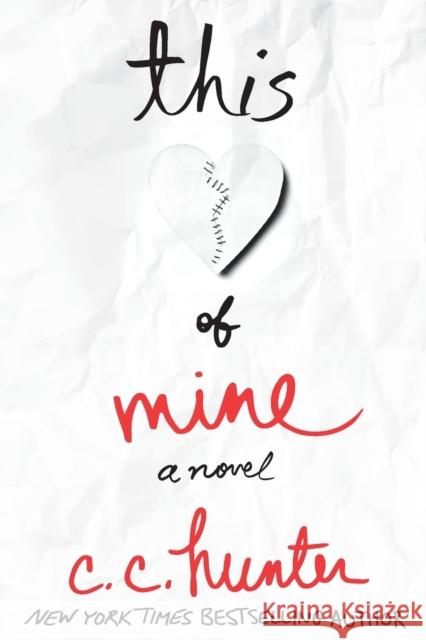 This Heart of Mine: A Novel C. C. Hunter 9781250035905 Wednesday Books
