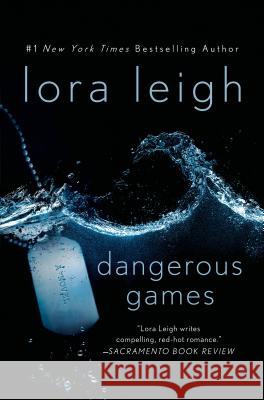 Dangerous Games Lora Leigh 9781250036704