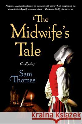 The Midwife's Tale: A Mystery Thomas, Sam 9781250038340 Minotaur Books