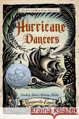 Hurricane Dancers: The First Caribbean Pirate Shipwreck Margarita Engle 9781250040107 Square Fish