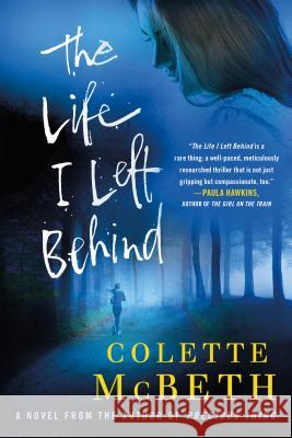 The Life I Left Behind McBeth, Colette 9781250041234