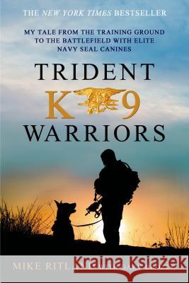 Trident K9 Warriors Ritland, Mike 9781250041814 St. Martin's Griffin