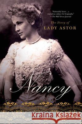 Nancy: The Story of Lady Astor Fort, Adrian 9781250042675 St. Martin's Griffin