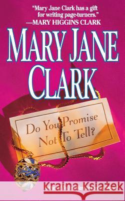 Do You Promise Not to Tell Mary Jane Clark 9781250043252