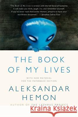 Book of My Lives Hemon, Aleksandar 9781250043542 Picador USA