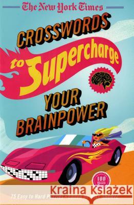 New York Times Crosswords to Supercharge Your Brainpower New York Times 9781250044914