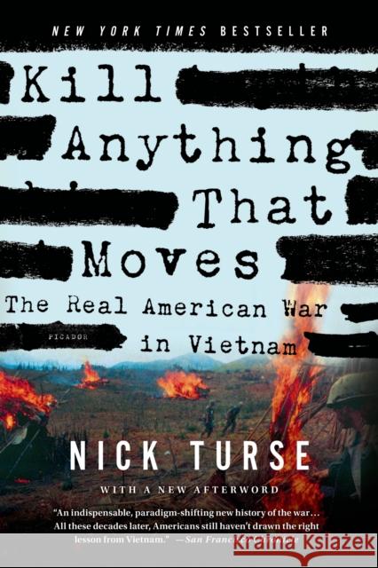 Kill Anything That Moves: The Real American War in Vietnam Turse, Nick 9781250045065 Picador USA