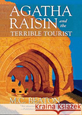 Agatha Raisin and the Terrible Tourist: An Agatha Raisin Mystery Beaton, M. C. 9781250045508 Minotaur Books