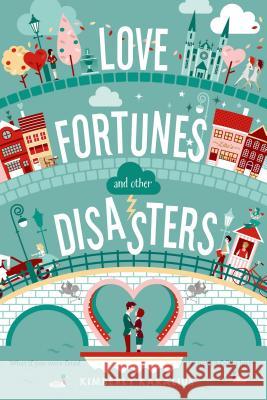 Love Fortunes and Other Disasters Kimberly Karalius 9781250047205 Swoon Reads