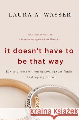 It Doesn't Have to Be That Way Wasser, Laura A. 9781250047489 St. Martin's Griffin