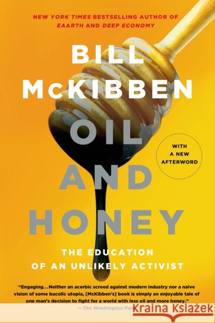 Oil and Honey: The Education of an Unlikely Activist McKibben, Bill 9781250048714