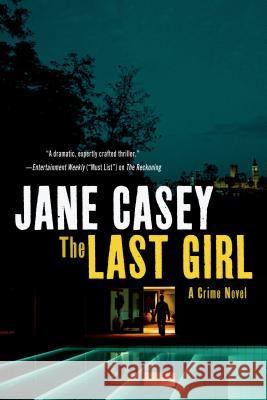 The Last Girl: A Crime Novel Casey, Jane 9781250048950 Minotaur Books