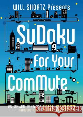 Will Shortz Presents Sudoku for Your Commute Shortz, Will 9781250049285 St. Martin's Griffin