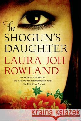 Shogun's Daughter Rowland, Laura Joh 9781250049346 Minotaur Books