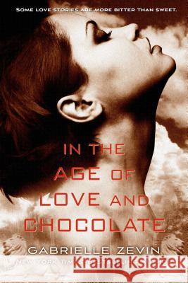 In the Age of Love and Chocolate Gabrielle Zevin 9781250050717 Square Fish