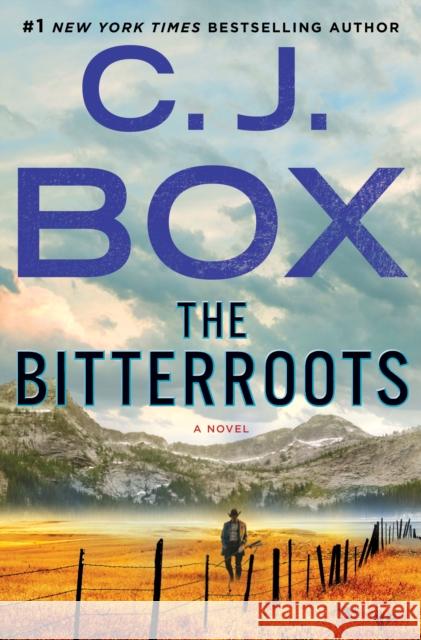 The Bitterroots: A Cassie Dewell Novel C. J. Box 9781250051059 St. Martin's Publishing Group