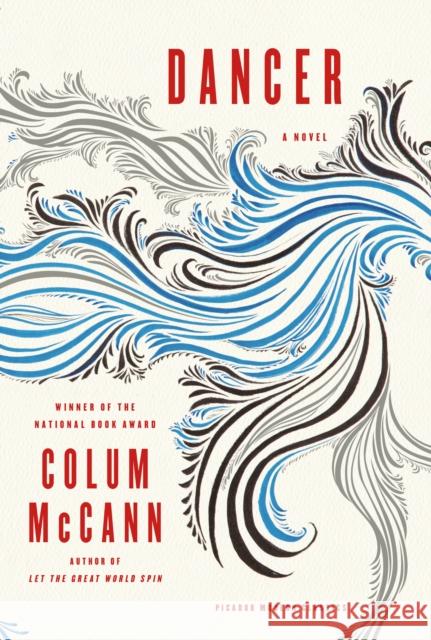 Dancer Colum McCann 9781250051790 Picador USA