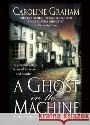 A Ghost in the Machine: A Chief Inspector Barnaby Novel Graham, Caroline 9781250053732 Minotaur Books