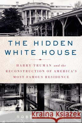 Hidden White House Klara, Robert 9781250053930 St. Martin's Griffin