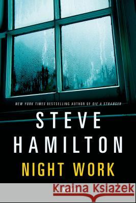 Night Work Steve Hamilton 9781250054616 Minotaur Books