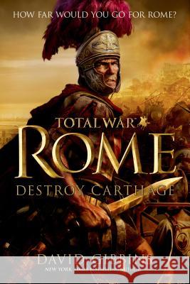 Total War Rome: Destroy Carthage David Gibbins 9781250054852 St. Martin's Griffin